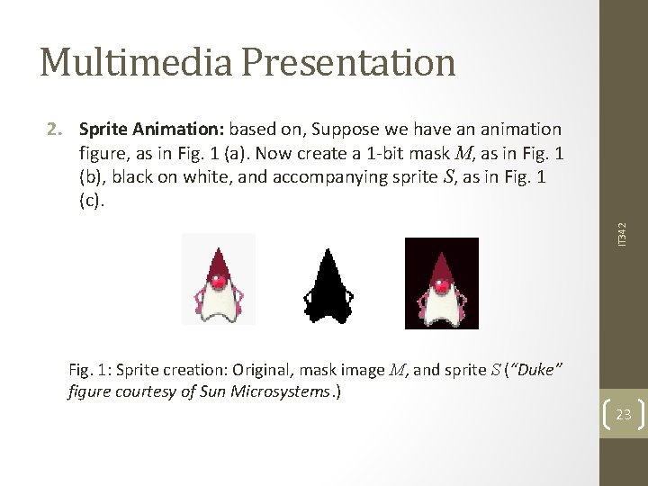 Multimedia Presentation IT 342 2. Sprite Animation: based on, Suppose we have an animation