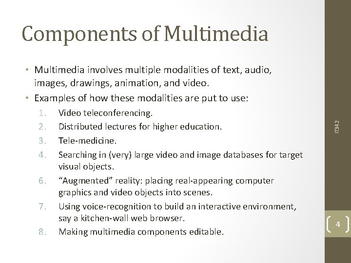 Components of Multimedia 1. 2. 3. 4. 6. 7. 8. Video teleconferencing. Distributed lectures