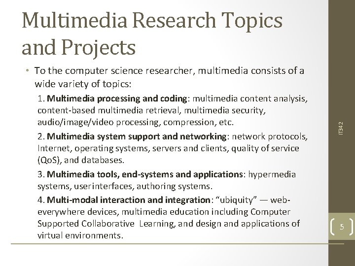 Multimedia Research Topics and Projects 1. Multimedia processing and coding: multimedia content analysis, content-based