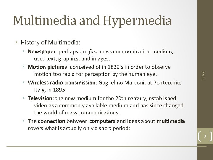 Multimedia and Hypermedia • Newspaper: perhaps the first mass communication medium, uses text, graphics,
