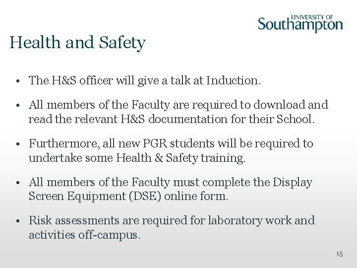 Health and Safety • The H&S officer will give a talk at Induction. •