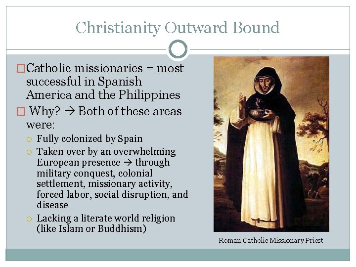 Christianity Outward Bound �Catholic missionaries = most successful in Spanish America and the Philippines