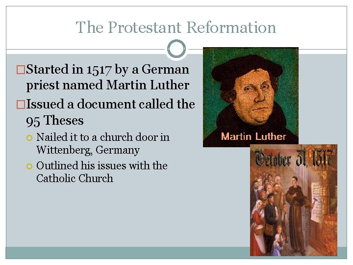 The Protestant Reformation �Started in 1517 by a German priest named Martin Luther �Issued