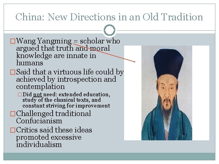 China: New Directions in an Old Tradition �Wang Yangming = scholar who argued that