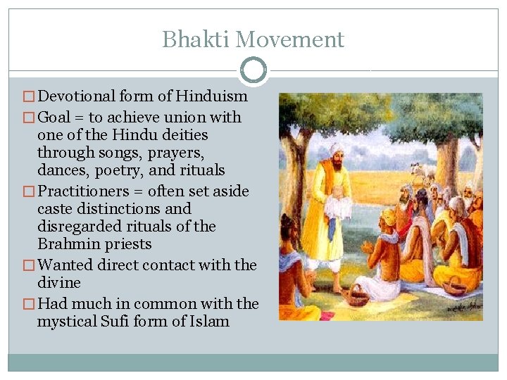 Bhakti Movement � Devotional form of Hinduism � Goal = to achieve union with