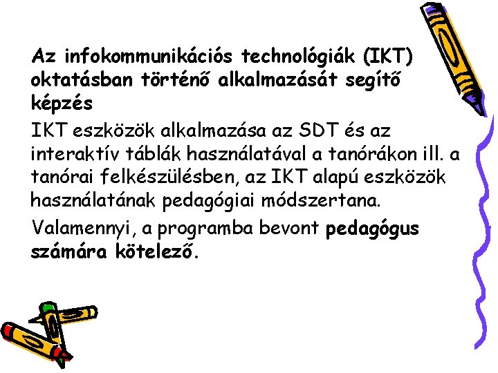 Az infokommunikációs technológiák (IKT) oktatásban történő alkalmazását segítő képzés IKT eszközök alkalmazása az SDT