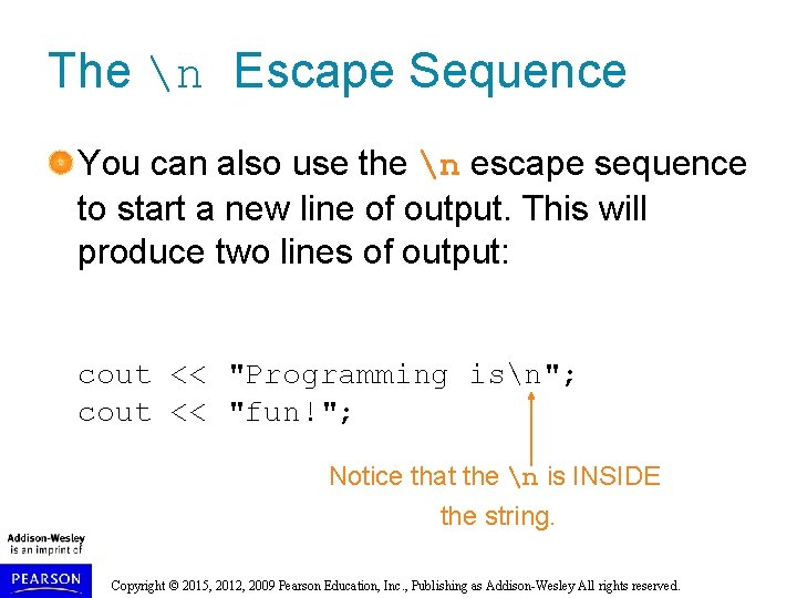 The n Escape Sequence You can also use the n escape sequence to start