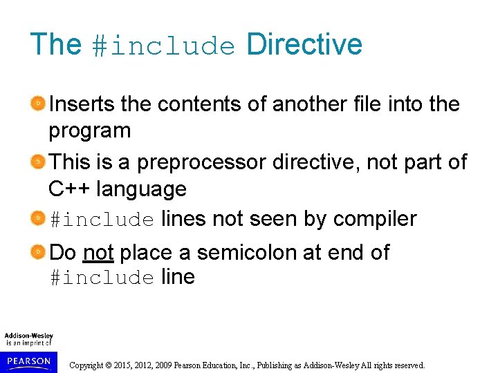 The #include Directive Inserts the contents of another file into the program This is