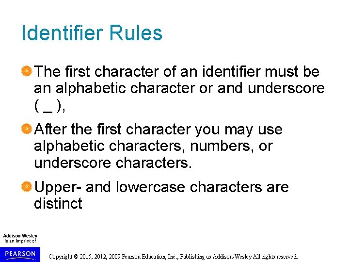 Identifier Rules The first character of an identifier must be an alphabetic character or