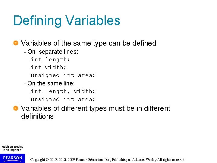 Defining Variables of the same type can be defined - On separate lines: int