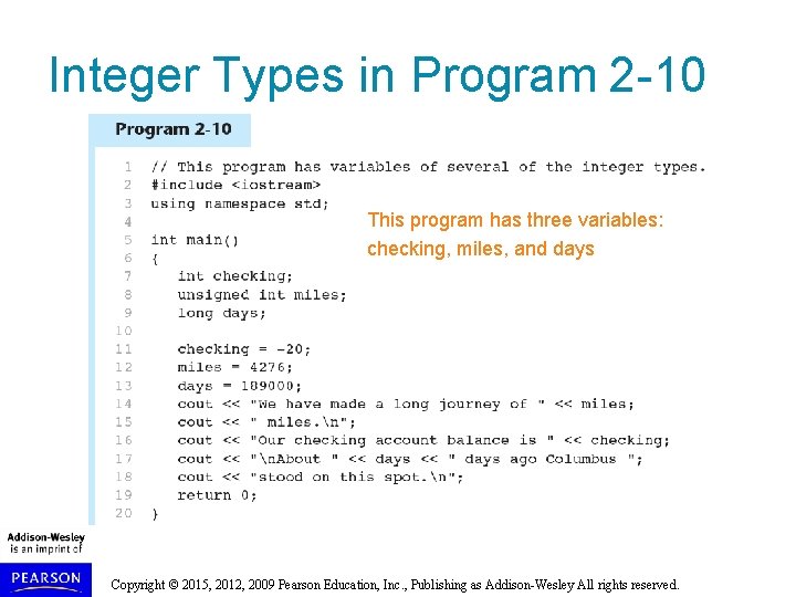 Integer Types in Program 2 -10 This program has three variables: checking, miles, and