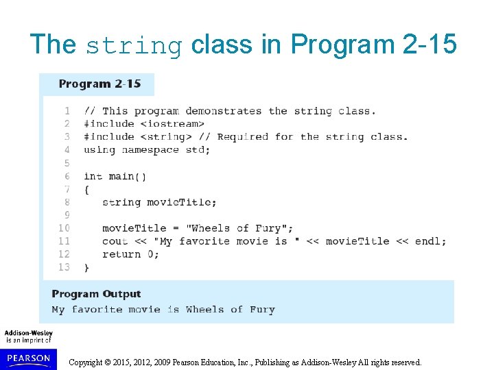 The string class in Program 2 -15 Copyright © 2015, 2012, 2009 Pearson Education,
