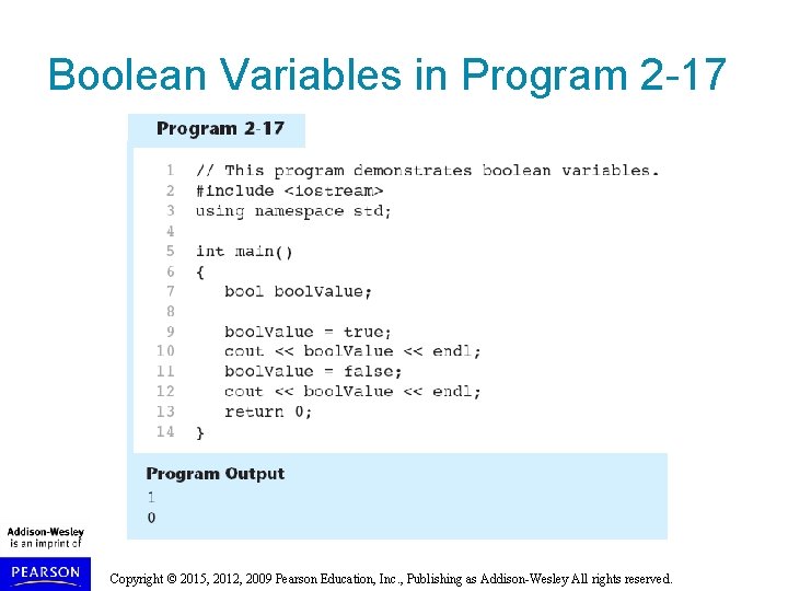 Boolean Variables in Program 2 -17 Copyright © 2015, 2012, 2009 Pearson Education, Inc.