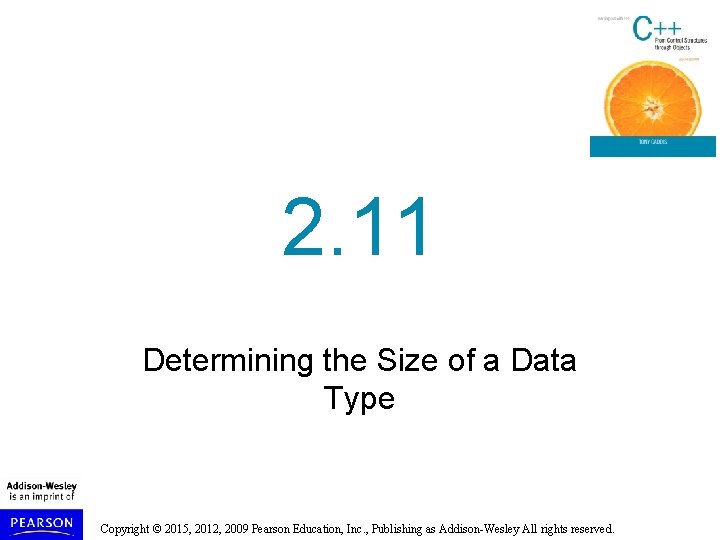 2. 11 Determining the Size of a Data Type Copyright © 2015, 2012, 2009