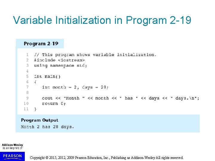 Variable Initialization in Program 2 -19 Copyright © 2015, 2012, 2009 Pearson Education, Inc.