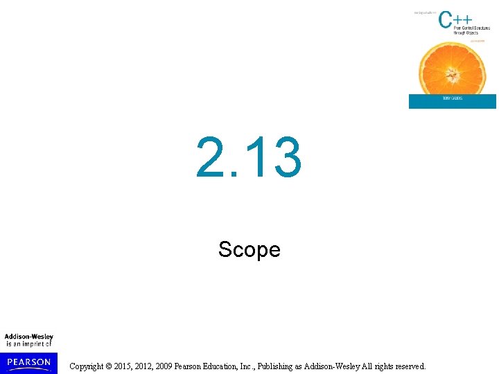 2. 13 Scope Copyright © 2015, 2012, 2009 Pearson Education, Inc. , Publishing as