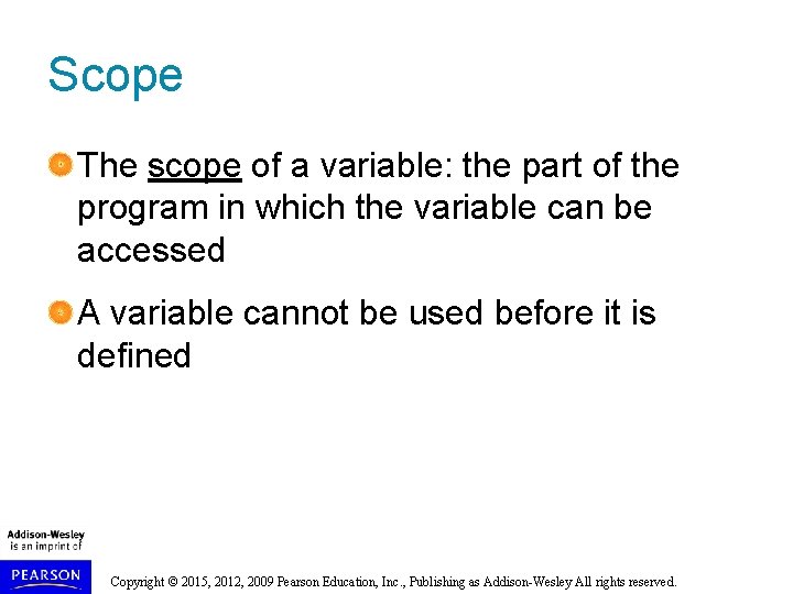Scope The scope of a variable: the part of the program in which the