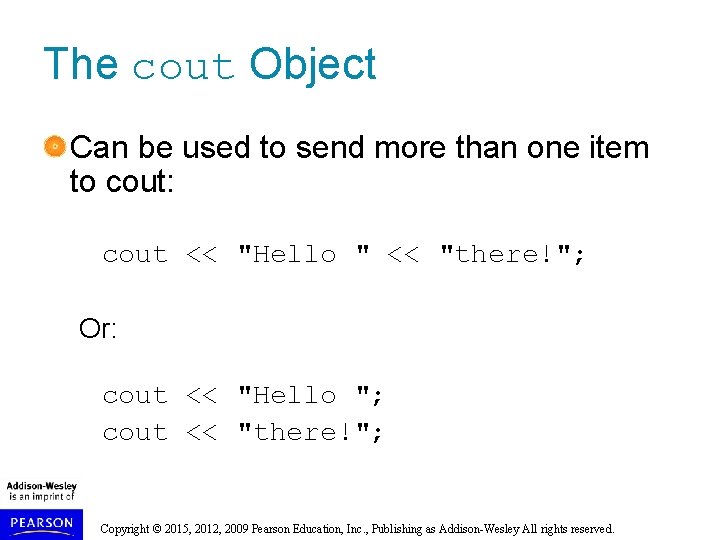The cout Object Can be used to send more than one item to cout: