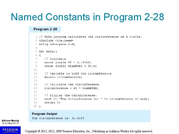 Named Constants in Program 2 -28 Copyright © 2015, 2012, 2009 Pearson Education, Inc.