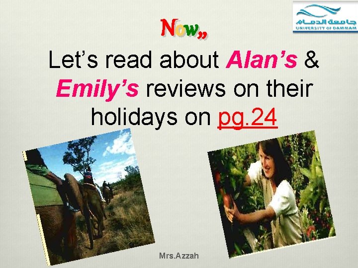 Now, , Let’s read about Alan’s & Emily’s reviews on their holidays on pg.