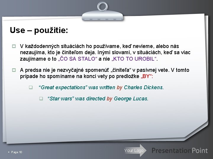 Use – použitie: p V každodenných situáciách ho používame, keď nevieme, alebo nás nezaujíma,