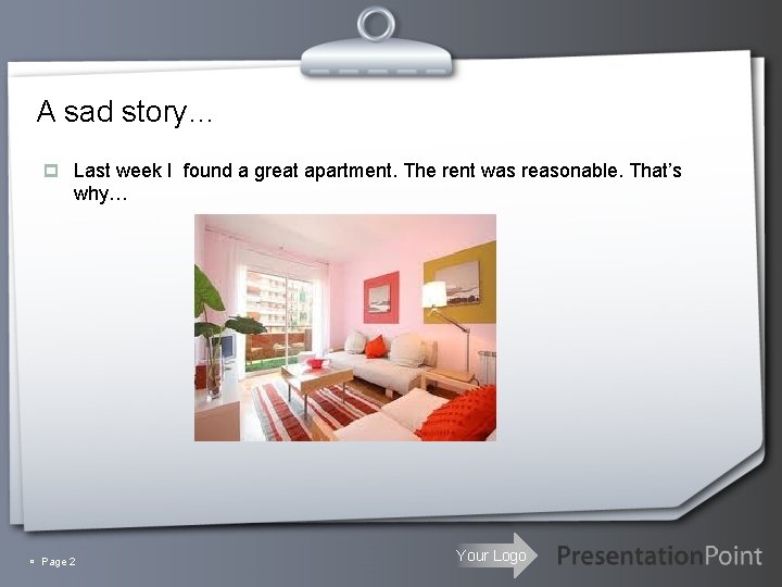 A sad story… p Last week I found a great apartment. The rent was A sad story… p Last week I found a great apartment. The rent was