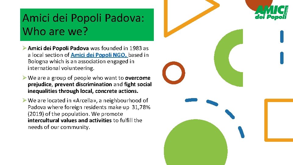 Amici dei Popoli Padova: Who are we? Ø Amici dei Popoli Padova was founded