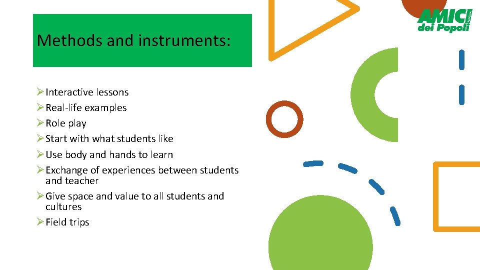 Methods and instruments: ØInteractive lessons ØReal-life examples ØRole play ØStart with what students like