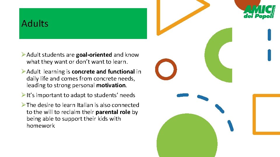 Adults ØAdult students are goal-oriented and know what they want or don’t want to