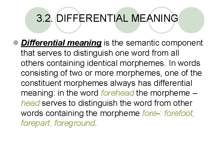 3. 2. DIFFERENTIAL MEANING l Differential meaning is the semantic component that serves to 3. 2. DIFFERENTIAL MEANING l Differential meaning is the semantic component that serves to