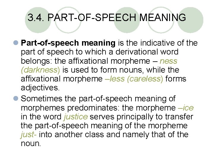 3. 4. PART-OF-SPEECH MEANING l Part-of-speech meaning is the indicative of the part of 3. 4. PART-OF-SPEECH MEANING l Part-of-speech meaning is the indicative of the part of