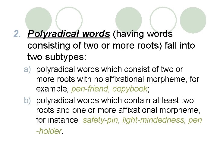 2. Polyradical words (having words consisting of two or more roots) fall into two 2. Polyradical words (having words consisting of two or more roots) fall into two