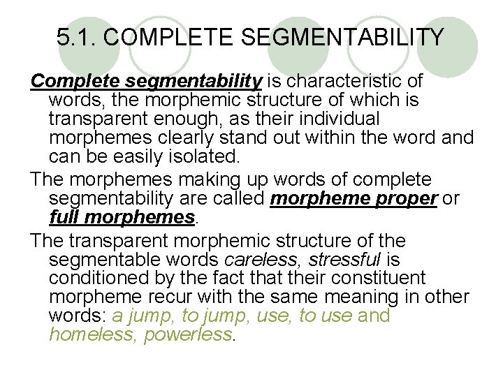 5. 1. COMPLETE SEGMENTABILITY Complete segmentability is characteristic of words, the morphemic structure of 5. 1. COMPLETE SEGMENTABILITY Complete segmentability is characteristic of words, the morphemic structure of