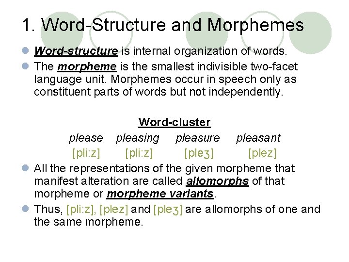 1. Word-Structure and Morphemes l Word-structure is internal organization of words. l The morpheme 1. Word-Structure and Morphemes l Word-structure is internal organization of words. l The morpheme