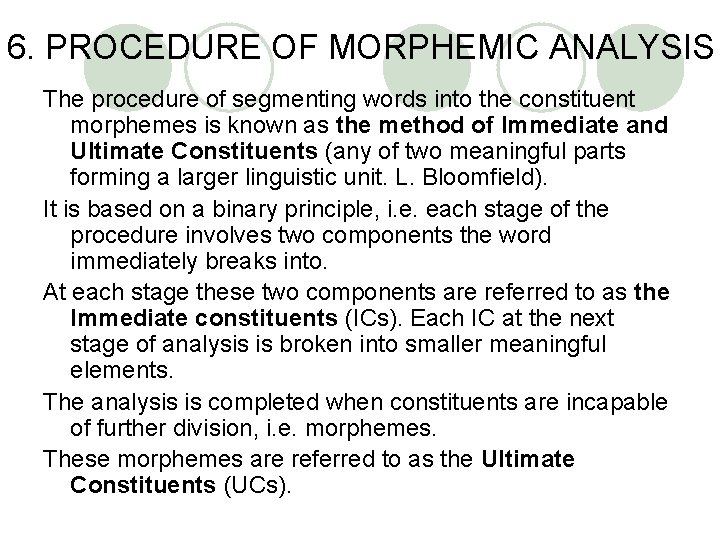 6. PROCEDURE OF MORPHEMIC ANALYSIS The procedure of segmenting words into the constituent morphemes 6. PROCEDURE OF MORPHEMIC ANALYSIS The procedure of segmenting words into the constituent morphemes
