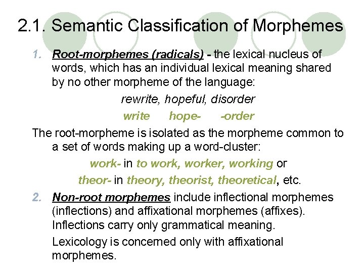 2. 1. Semantic Classification of Morphemes 1. Root-morphemes (radicals) - the lexical nucleus of 2. 1. Semantic Classification of Morphemes 1. Root-morphemes (radicals) - the lexical nucleus of