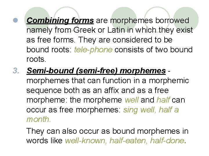 l Combining forms are morphemes borrowed namely from Greek or Latin in which they l Combining forms are morphemes borrowed namely from Greek or Latin in which they