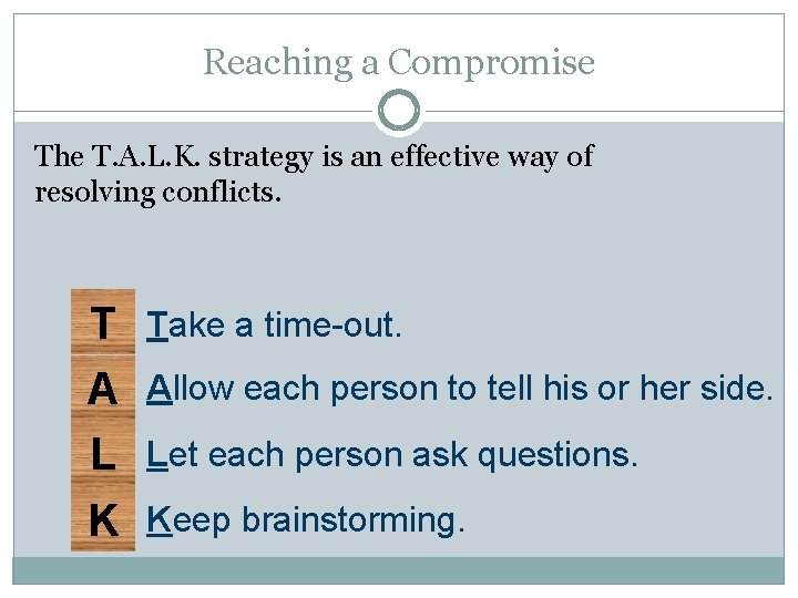 Reaching a Compromise The T. A. L. K. strategy is an effective way of