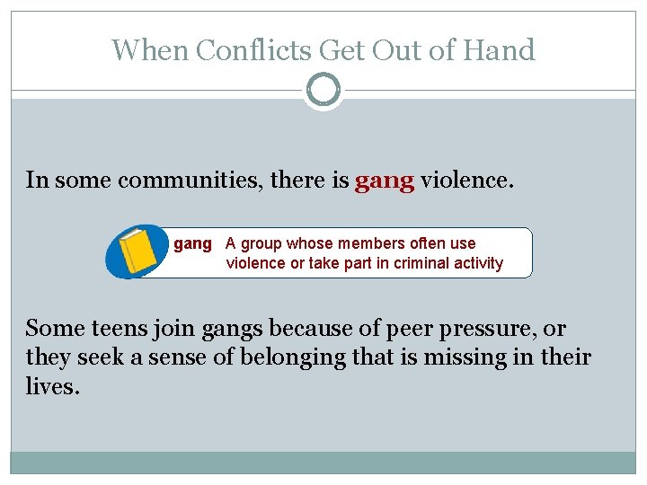 When Conflicts Get Out of Hand In some communities, there is gang violence. gang