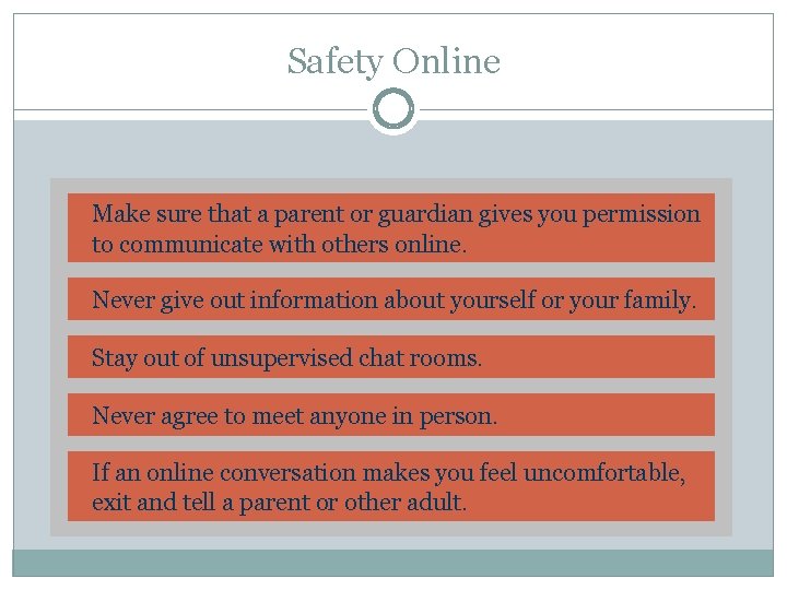 Safety Online Make sure that a parent or guardian gives you permission to communicate