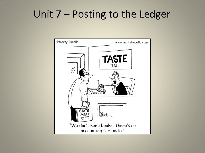 Unit 7 – Posting to the Ledger 