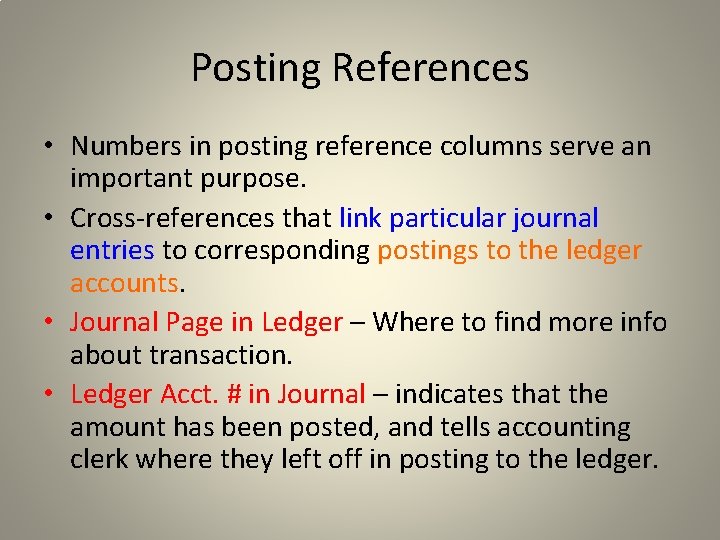 Posting References • Numbers in posting reference columns serve an important purpose. • Cross-references