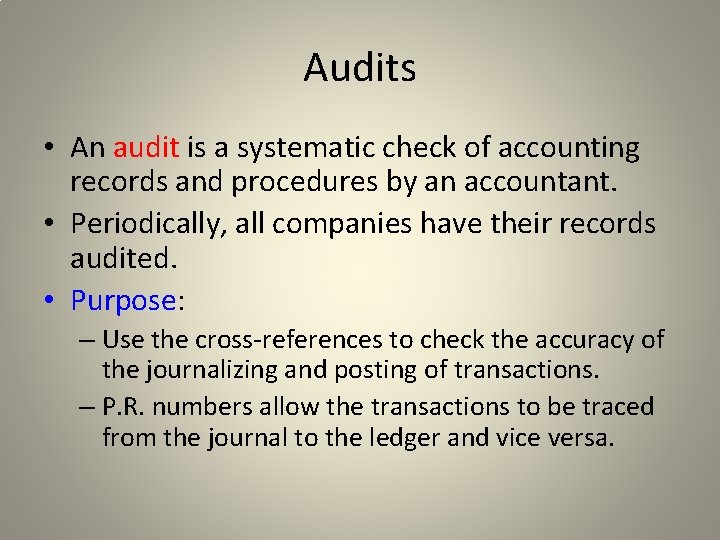 Audits • An audit is a systematic check of accounting records and procedures by