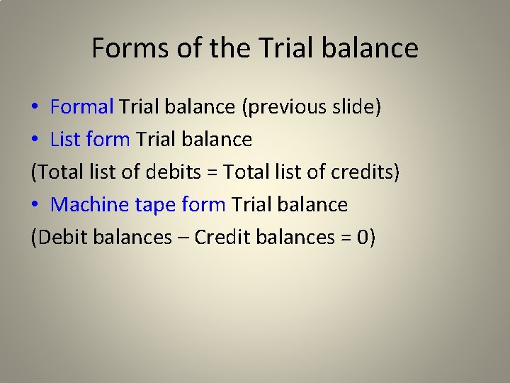 Forms of the Trial balance • Formal Trial balance (previous slide) • List form