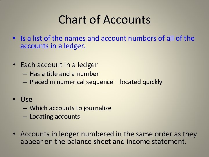 Chart of Accounts • Is a list of the names and account numbers of