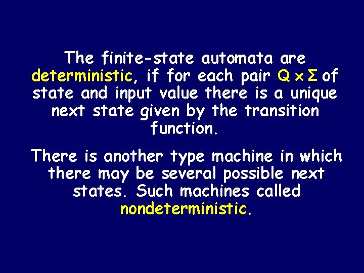 The finite-state automata are deterministic, if for each pair Q Σ of state and The finite-state automata are deterministic, if for each pair Q Σ of state and