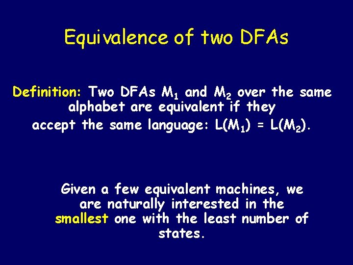 Equivalence of two DFAs Definition: Two DFAs M 1 and M 2 over the Equivalence of two DFAs Definition: Two DFAs M 1 and M 2 over the