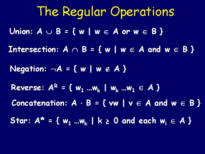 The Regular Operations Union: A B = { w | w A or w The Regular Operations Union: A B = { w | w A or w