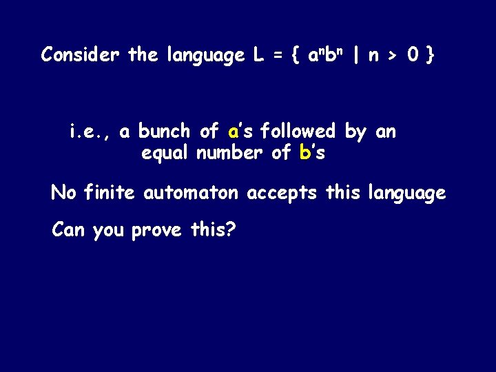 Consider the language L = { anbn | n > 0 } i. e. Consider the language L = { anbn | n > 0 } i. e.
