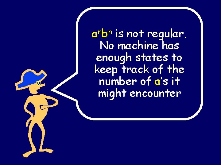 anbn is not regular. No machine has enough states to keep track of the anbn is not regular. No machine has enough states to keep track of the